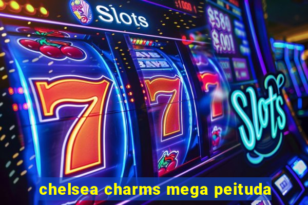 chelsea charms mega peituda